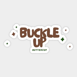 'Buckle Up, Buttercup' - Brown & Green Sticker